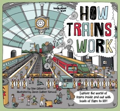 How Trains Work - Lonely Planet Kids - Bøger - Lonely Planet - 9781788683289 - 15. oktober 2019