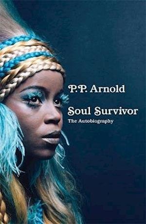 Cover for P.P. Arnold · Soul Survivor: The Autobiography: The extraordinary memoir of a music icon (Hardcover bog) (2022)