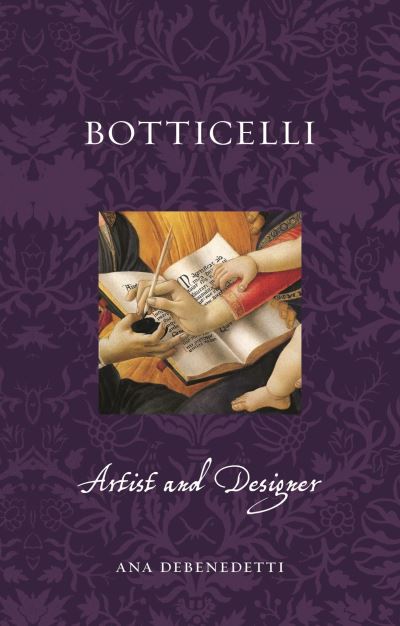 Ana DeBenedetti · Botticelli: Artist and Designer - Renaissance Lives (Paperback Book) (2024)