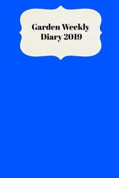 Cover for Sunny Days Prints · Garden Weekly Diary 2019 (Paperback Book) (2018)