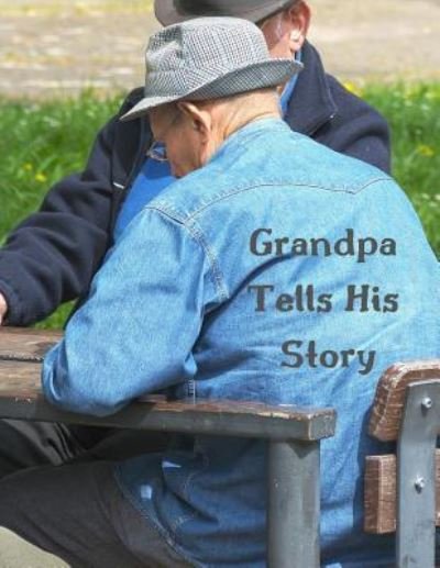 Cover for Uplifting Journals · Grandpa Tells His Story (Taschenbuch) (2019)