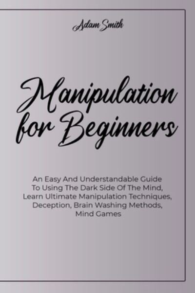 Manipulation For Beginners - Adam Smith - Livros - Adam Smith - 9781802235289 - 6 de maio de 2021