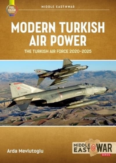 Cover for Arda Mevlutoglu · Modern Turkish Airpower: The Turkish Air Force, 2020-2025 - Middle East@War (Paperback Book) (2023)