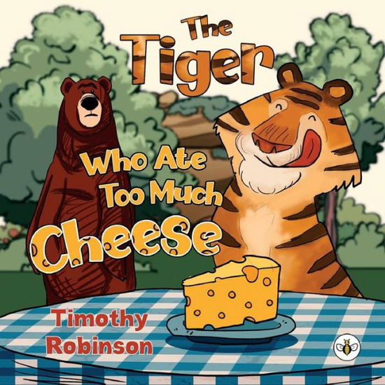 Cover for Timothy Robinson · The Tiger Who Ate Too Much Cheese (Paperback Book) (2023)