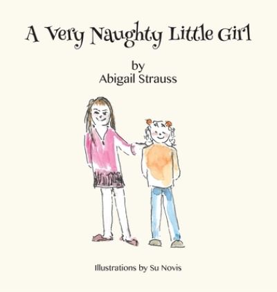 Cover for Abigail Strauss · A Very Naughty Little Girl (Hardcover Book) (2021)