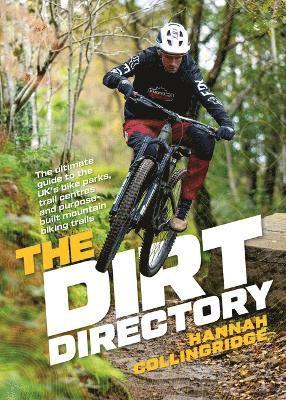 Cover for Hannah Collingridge · The Dirt Directory: The ultimate guide to the UK’s bike parks, trail centres and purpose-built mountain biking trails (Paperback Book) (2024)