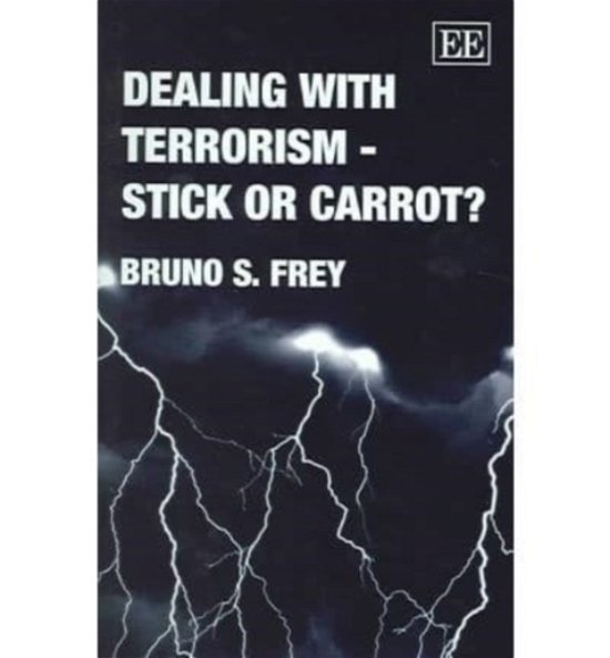 Cover for Bruno S. Frey · Dealing with Terrorism - Stick or Carrot? (Hardcover Book) (2004)