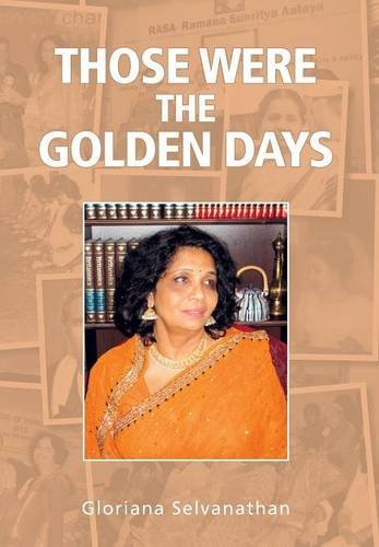 Cover for Gloriana Selvanathan · Those Were the Golden Days (Hardcover Book) (2014)