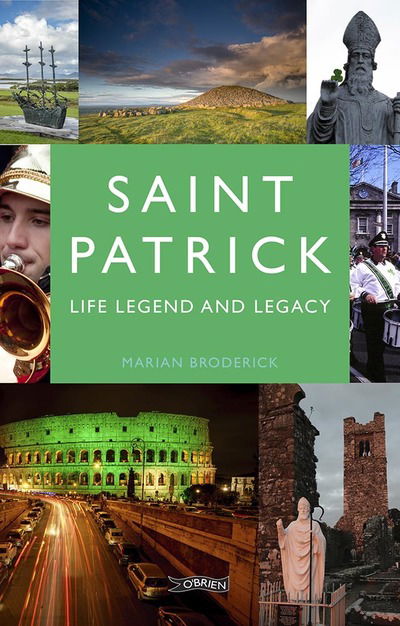 Cover for Marian Broderick · Saint Patrick: Life, Legend and Legacy (Hardcover Book) (2019)