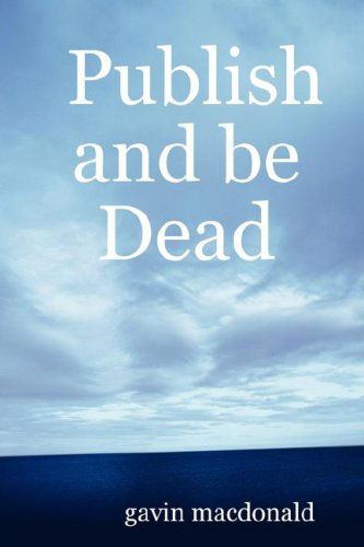 Cover for Gavin Macdonald · Publish and Be Dead (Paperback Book) (2007)