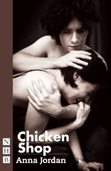 Chicken Shop - NHB Modern Plays - Anna Jordan - Books - Nick Hern Books - 9781848424289 - September 4, 2014