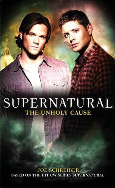 Cover for Joe Schreiber · Supernatural: The Unholy Cause - Supernatural (Pocketbok) (2010)