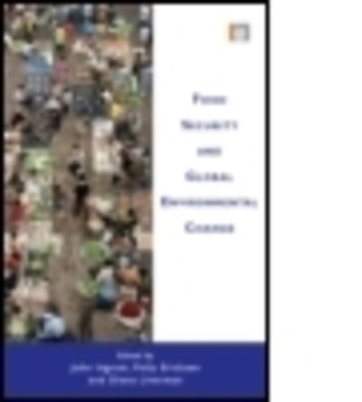 Cover for Ingram, John (Executive Officer, Global Environmental Change and Food Systems (GECAFS) International Project Office, Environmental Change Institute (ECI), Oxford University Centre for the Environment, UK.) · Food Security and Global Environmental Change (Paperback Book) (2010)