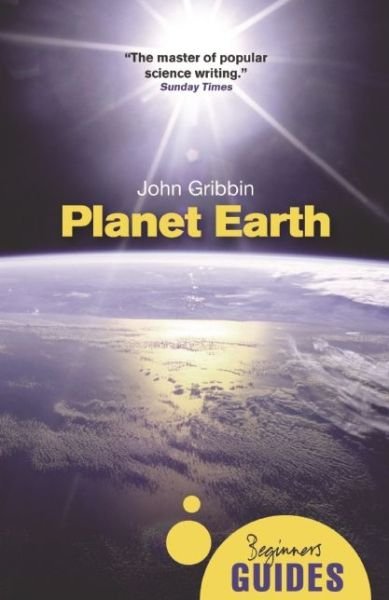 Cover for John R. Gribbin · Planet Earth: A Beginner's Guide - Beginner's Guides (Paperback Book) (2012)