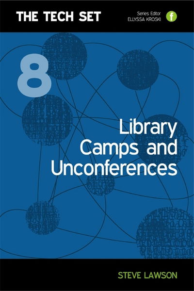 Library Camps and Unconferences - The Tech Set - Steve Lawson - Książki - Facet Publishing - 9781856047289 - 16 kwietnia 2010