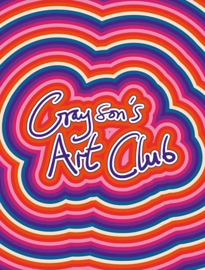 Cover for Grayson Perry · Grayson's Art Club: The Exhibition - Volume 3 - Grayson's Art Club (Taschenbuch) (2022)