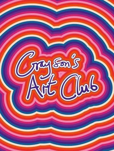 Grayson's Art Club: The Exhibition - Volume 3 - Grayson's Art Club - Grayson Perry - Książki - Mac Birmingham - 9781907796289 - 28 listopada 2022