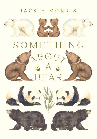 Cover for Jackie Morris · Something About A Bear (Hardcover bog) (2022)