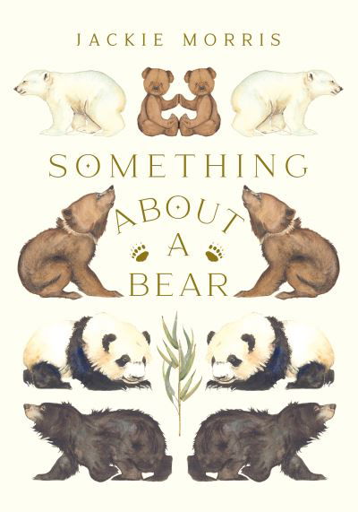 Cover for Jackie Morris · Something About A Bear (Innbunden bok) (2022)