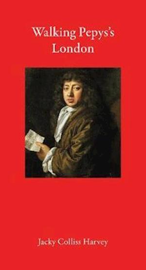 Cover for Jacky Colliss Harvey · Walking Pepys's London (Innbunden bok) (2021)