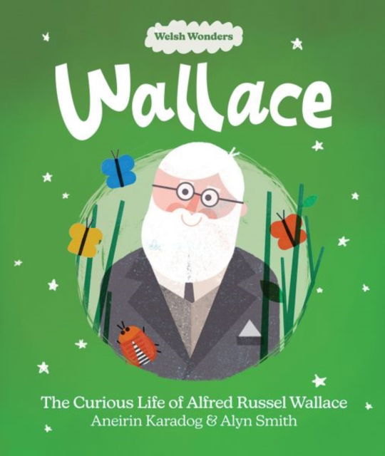 Welsh Wonders: Wallace - The Curious Life of Alfred Russel Wallace - Aneirin Karadog - Books - Llyfrau Broga Books - 9781914303289 - November 17, 2023
