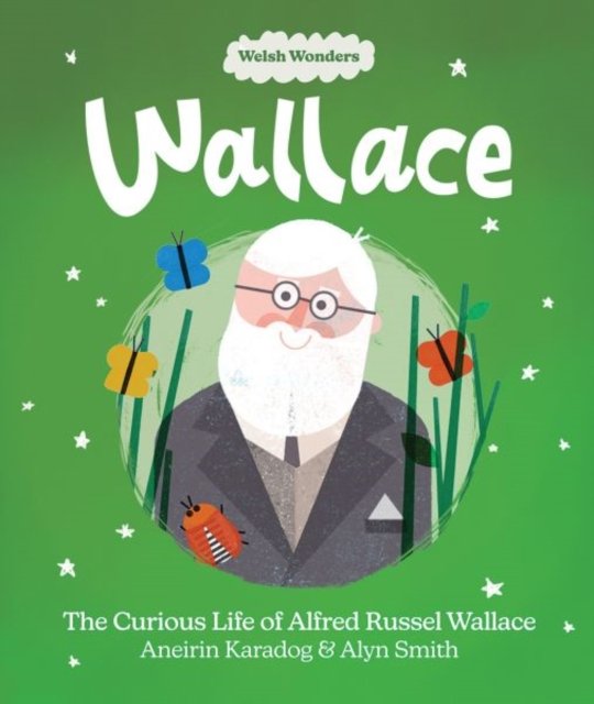 Cover for Aneirin Karadog · Welsh Wonders: Wallace - The Curious Life of Alfred Russel Wallace (Paperback Book) (2023)