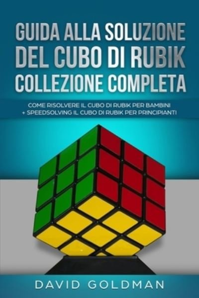 Cover for David Goldman · Guida Alla Soluzione Del Cubo Di Rubik Collezione Completa (Paperback Book) (2019)
