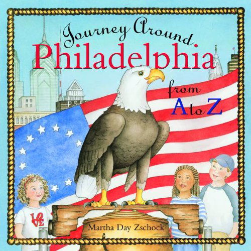 Journey Around Philadelphia from a to Z - Martha Zschock - Książki - Commonwealth Editions - 9781933212289 - 6 października 2006