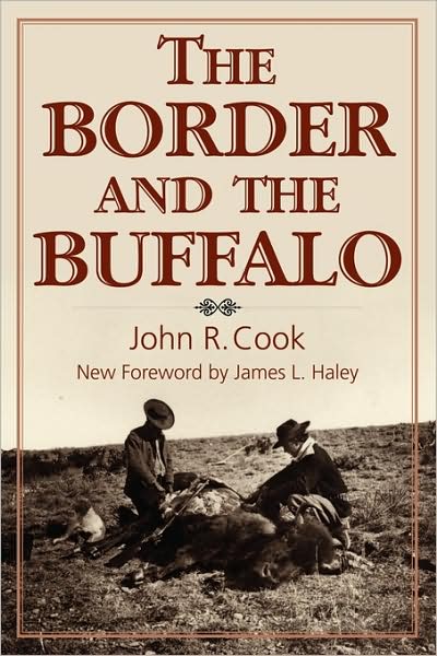 The Border and the Buffalo: An Untold Story of the Southwest Plains - John R. Cook - Books - State House Press - 9781933337289 - September 30, 2012
