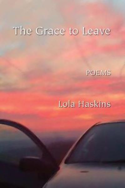 Cover for Lola Haskins · The Grace to Leave (Paperback Book) (2012)