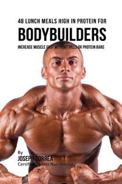 Cover for Joseph Correa · 48 Bodybuilder Lunch Meals High In Protein (Paperback Book) (2016)