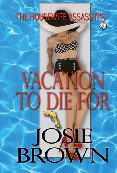 Cover for Josie Brown · The Housewife Assassin's Vacation to Die For (Innbunden bok) (2018)
