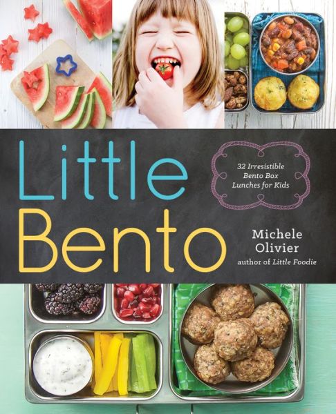 Cover for Michele Olivier · Little Bento: 32 Irresistible Bento Box Lunches for Kids (Paperback Book) (2016)