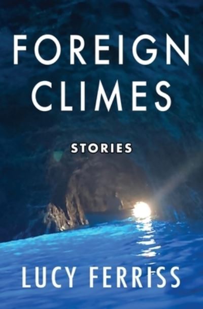 Cover for Lucy Ferriss · Foreign Climes: Stories (Pocketbok) (2021)