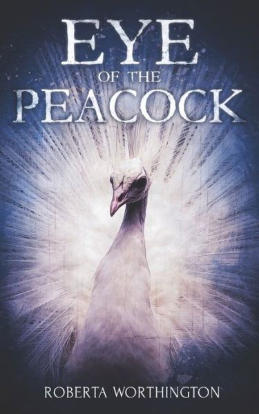 Cover for Roberta Worthington · Eye of the Peacock (Paperback Book) (2019)