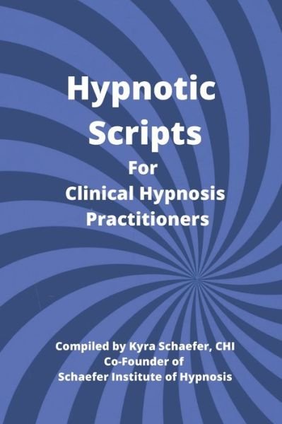 Cover for Kyra Schaefer · Hypnotic Scripts for Clinical Hypnosis Practitioners (Paperback Bog) (2021)