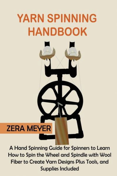 Cover for Zera Meyer · Yarn Spinning Handbook (Paperback Book) (2022)
