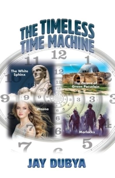 Cover for Jay Dubya · Timeless Time Machine (Book) (2022)