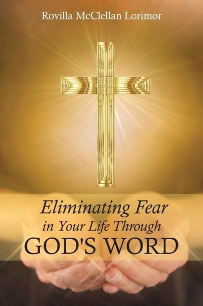 Cover for Rovilla Mcclellan Lorimor · Eliminating Fear In Your Life Through God's Word (Paperback Book) (2018)