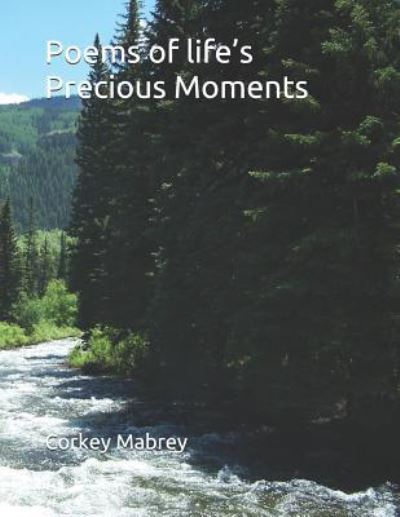 Cover for Corkey Lee Mabrey · Poems of Life's Moments (Paperback Book) (2018)