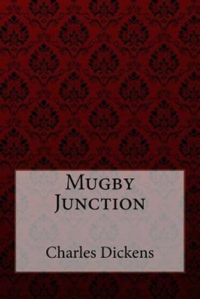 Cover for Charles Dickens · Mugby Junction Charles Dickens (Paperback Book) (2017)