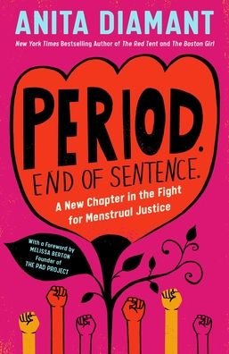 Cover for Anita Diamant · Period. End of Sentence.: A New Chapter in the Fight for Menstrual Justice (Hardcover bog) (2021)