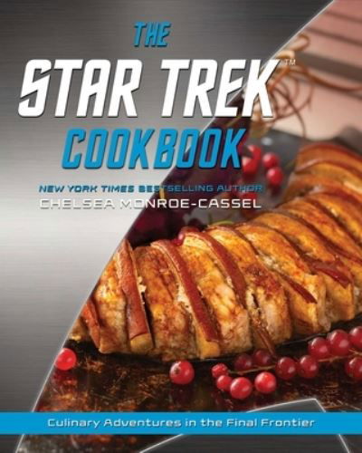 Cover for Chelsea Monroe-Cassel · The Star Trek Cookbook (Hardcover Book) (2022)