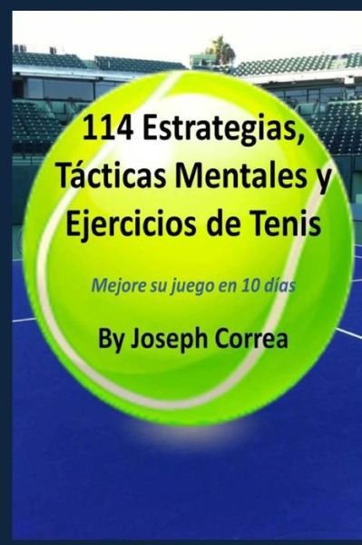 Cover for Joseph Correa · 114 Estrategias, Tacticas Mentales y Ejercicios de Tenis (Paperback Bog) (2018)