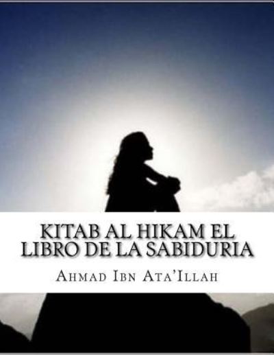 Cover for Ahmad Ibn Ata'illah · Kitab al Hikam El libro de la sabiduria (Paperback Book) (2018)