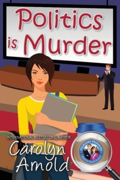 Cover for Carolyn Arnold · Politics is Murder - McKinley Mysteries: Short &amp; Sweet Cozies (Paperback Book) (2016)