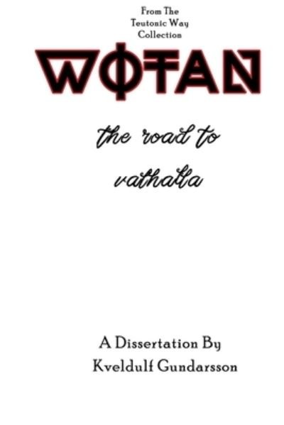 Cover for Kveldulf Gundarsson · The Teutonic Way: Wotan, The Road To Valhalla (Taschenbuch) (2020)