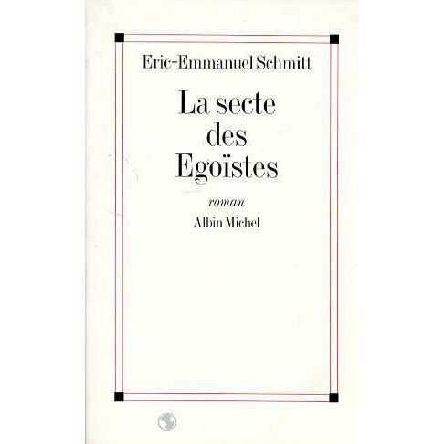 Secte Des Egoistes (La) (Romans, Nouvelles, Recits (Domaine Francais)) - Eric-emmanuel Schmitt - Böcker - Albin Michel - 9782226070289 - 1 augusti 1994