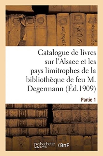 Cover for Collectif · Catalogue de Livres Sur l'Alsace Et Les Pays Limitrophes (Paperback Book) (2021)