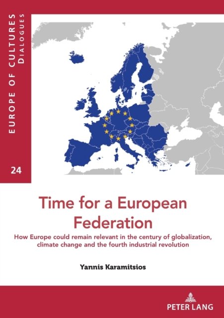 Cover for Yannis Karamitsios · Time for a European federation: How Europe could remain relevant in the century of globalization, climate change and the fourth industrial revolution - Europe Des Cultures / Europe of Cultures (Pocketbok) [New edition] (2021)